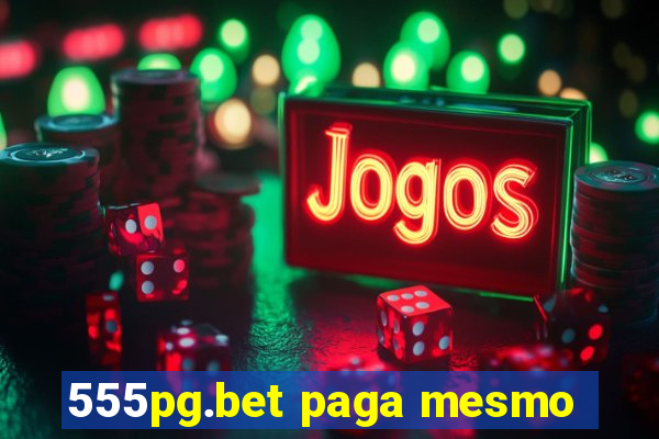 555pg.bet paga mesmo